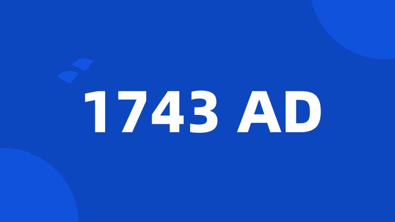 1743 AD