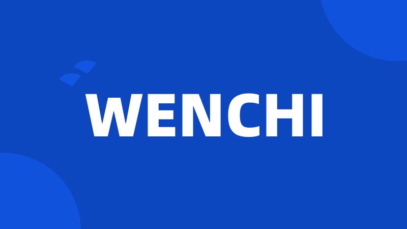WENCHI