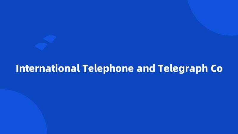 International Telephone and Telegraph Co