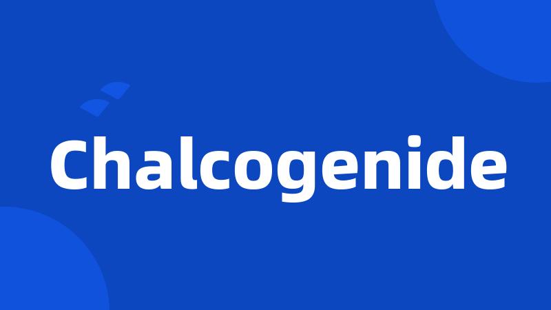 Chalcogenide
