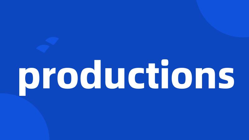 productions