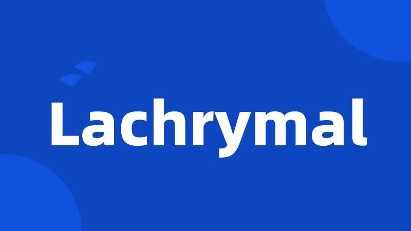 Lachrymal