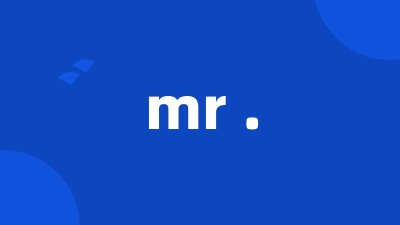 mr .