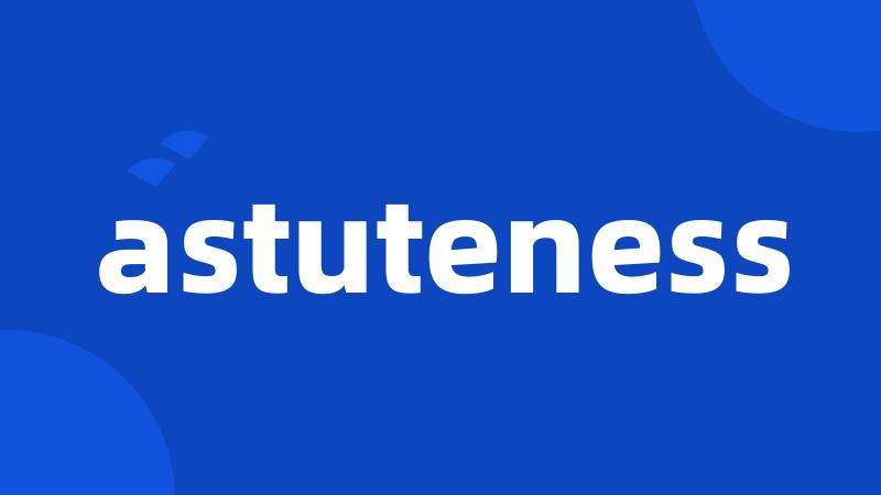 astuteness