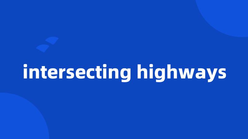 intersecting highways