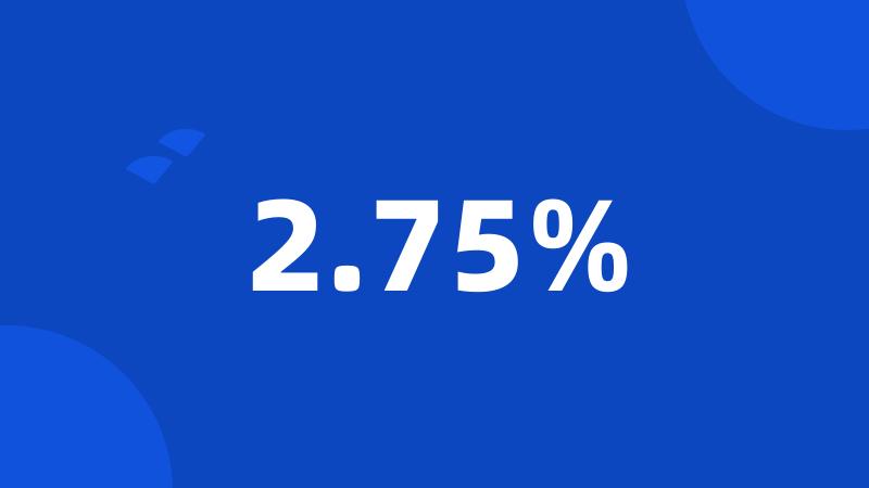 2.75%