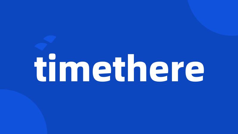 timethere