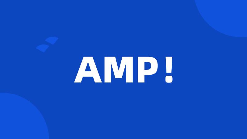 AMP!