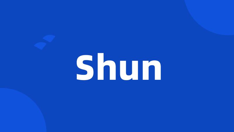 Shun