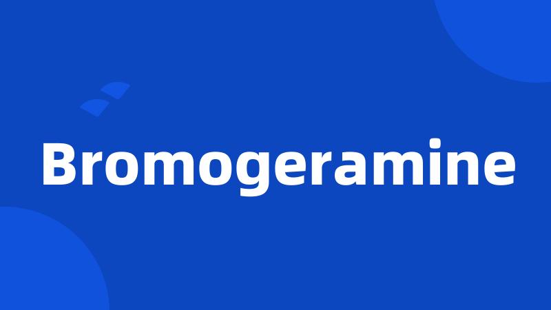 Bromogeramine