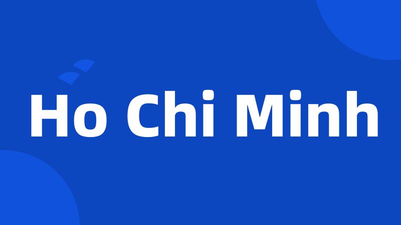 Ho Chi Minh