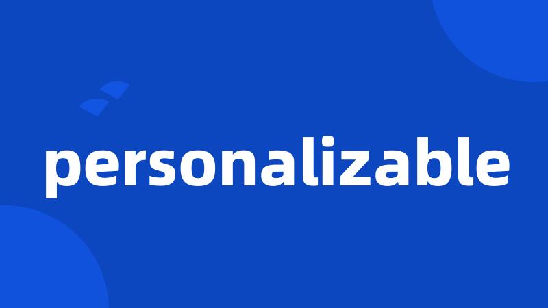 personalizable
