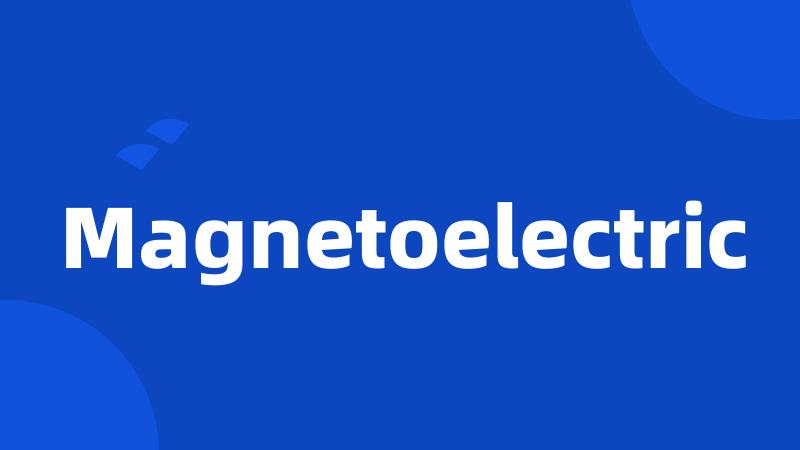 Magnetoelectric