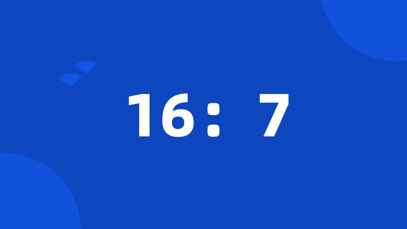 16:7