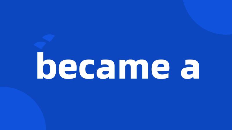 became a