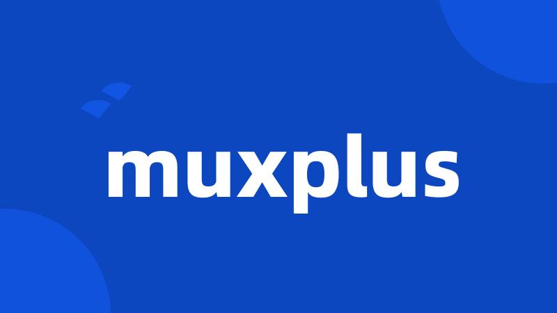 muxplus