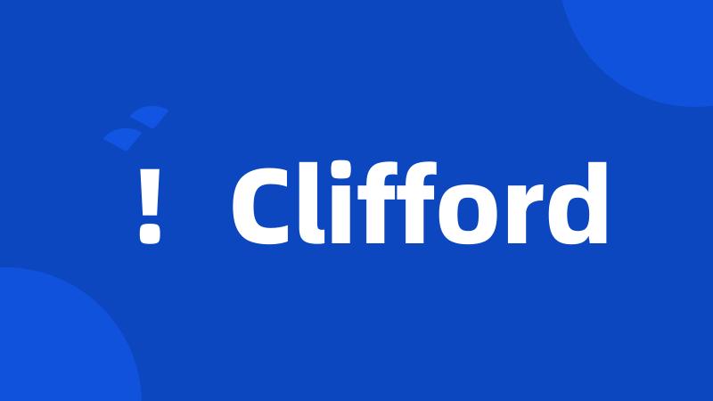 !Clifford