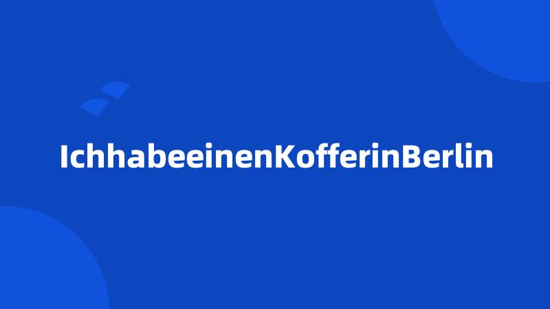 IchhabeeinenKofferinBerlin