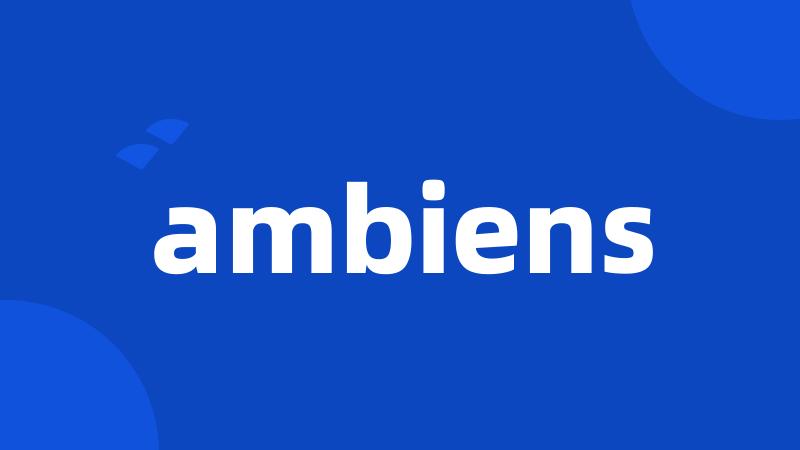 ambiens