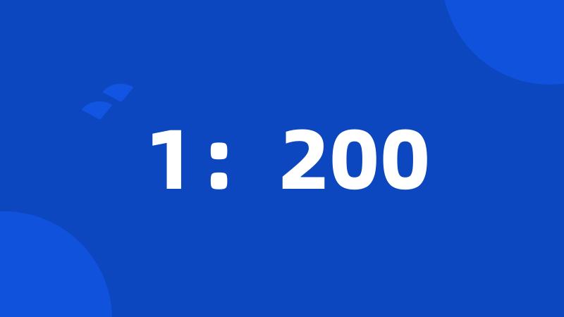 1:200