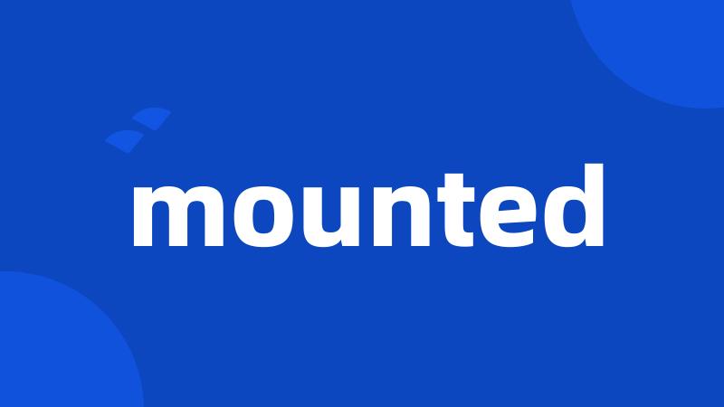 mounted