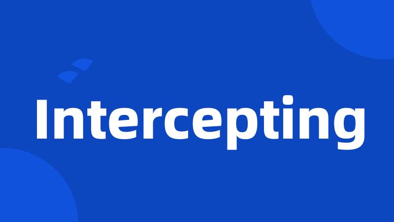 Intercepting
