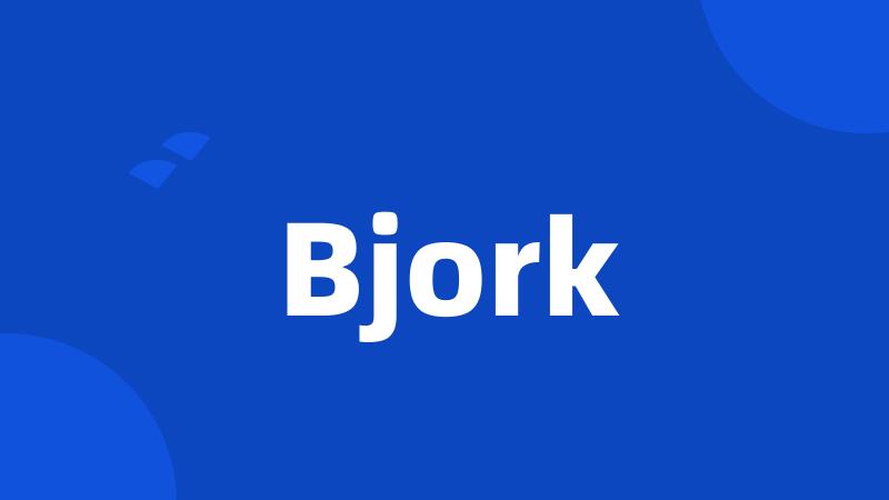 Bjork