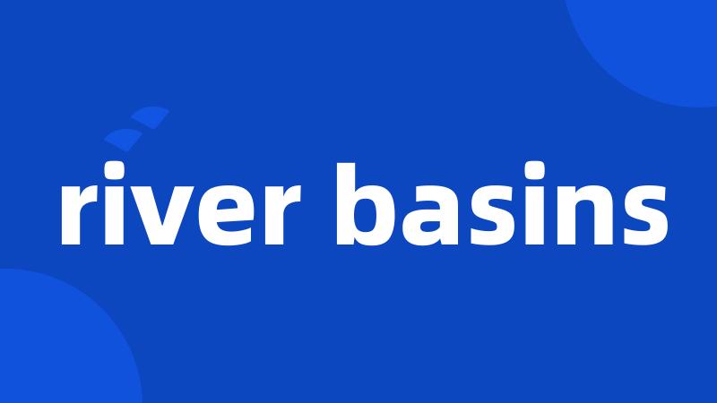 river basins