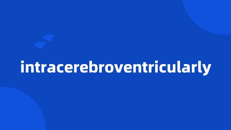 intracerebroventricularly