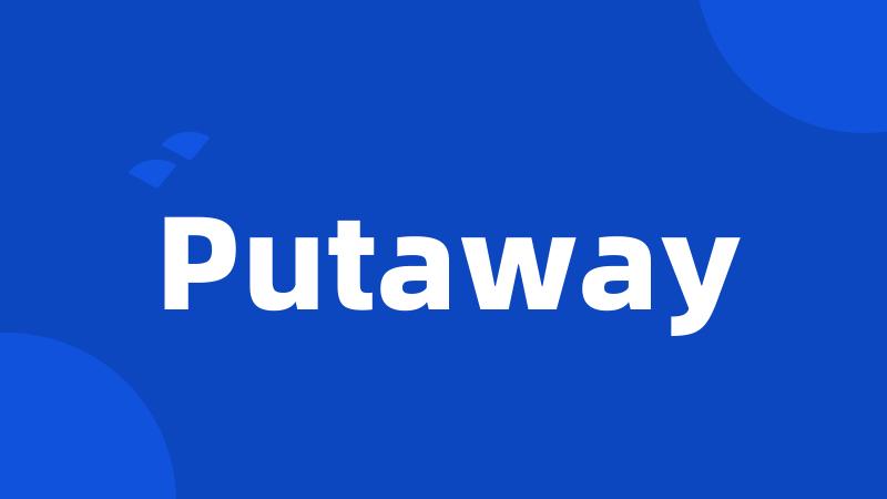Putaway