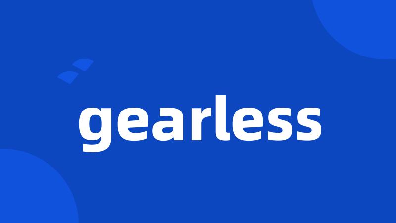 gearless
