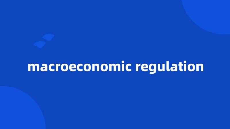macroeconomic regulation