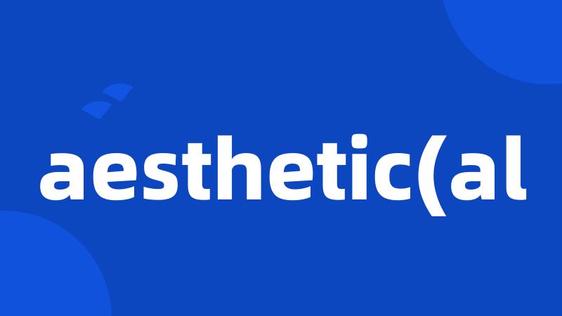 aesthetic(al