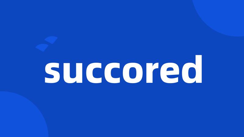 succored
