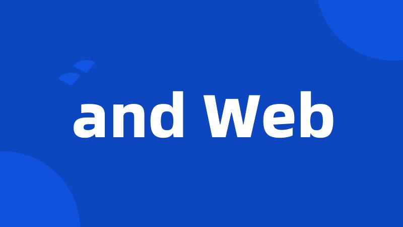 and Web