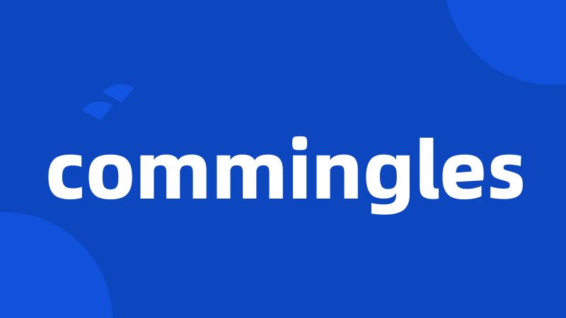 commingles