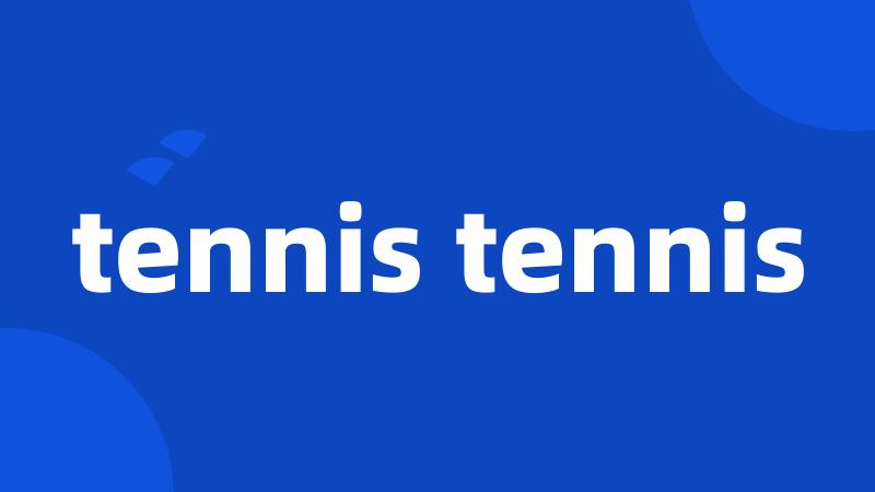 tennis tennis