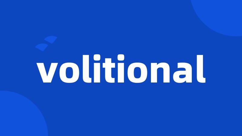 volitional