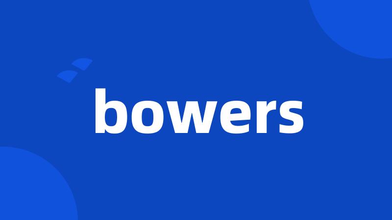 bowers