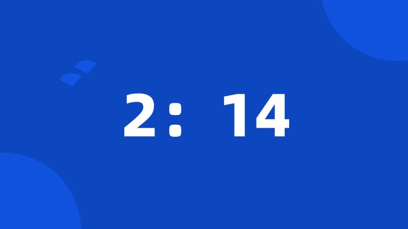 2:14