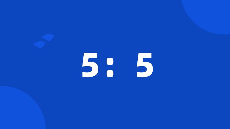 5:5