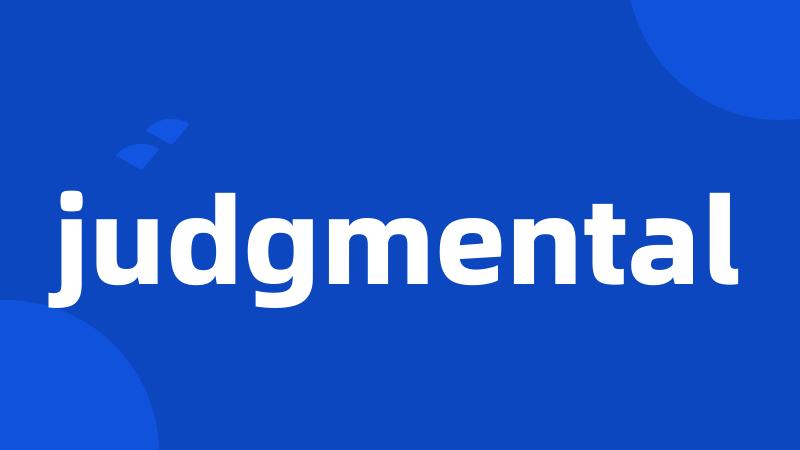judgmental