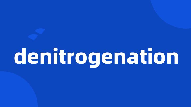 denitrogenation