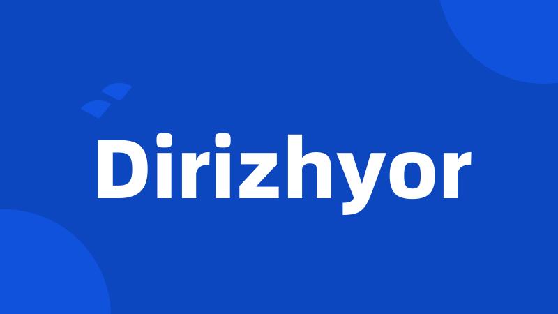 Dirizhyor