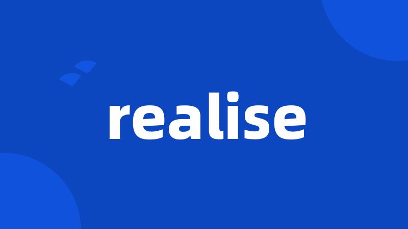 realise