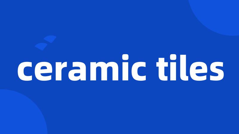 ceramic tiles