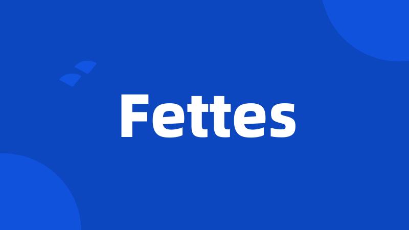 Fettes