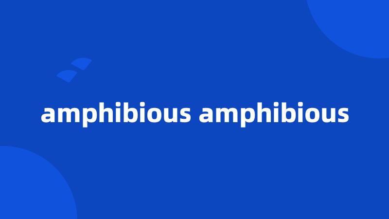 amphibious amphibious