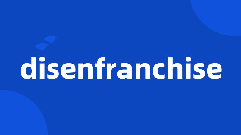 disenfranchise