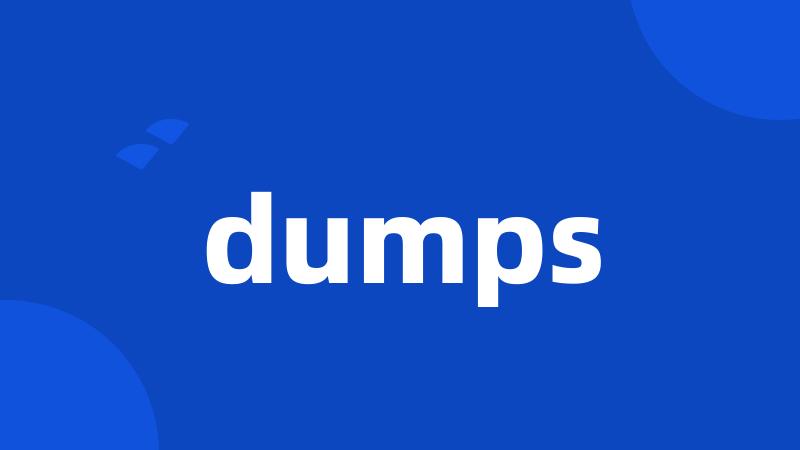 dumps
